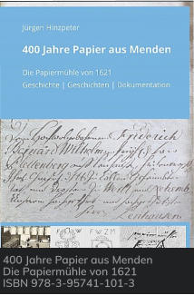 400 Jahre Papier aus Menden Die Papiermühle von 1621 ISBN 978-3-95741-101-3